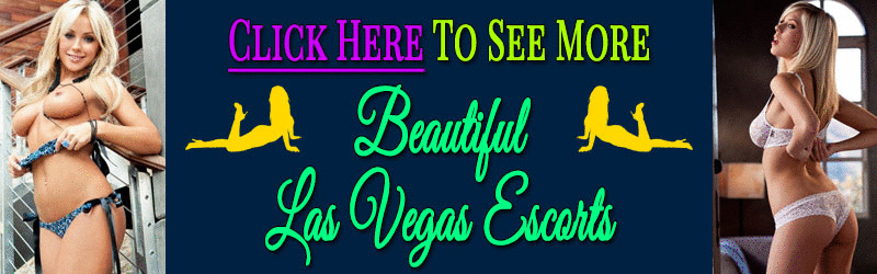 Click Here To See More Vegas Escorts Stunning Vegas escorts are waiting for you.